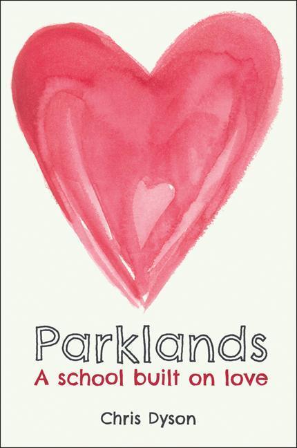 Cover: 9781785836008 | Parklands | A School Built on Love | Chris Dyson | Taschenbuch | 2022