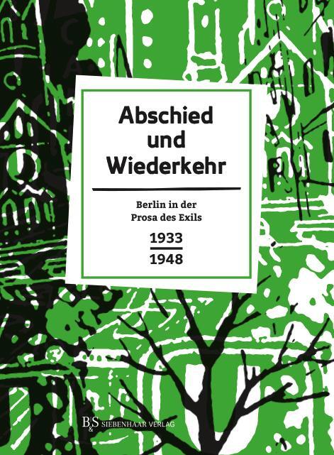 Cover: 9783943132922 | Abschied und Wiederkehr | Berlin in der Prosa des Exils 1933-1948