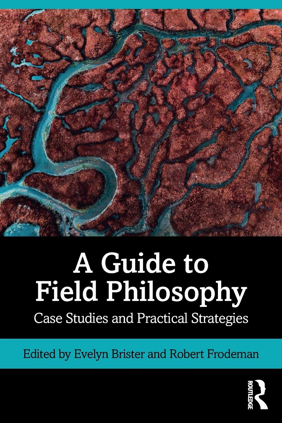 Cover: 9780815347576 | A Guide to Field Philosophy | Case Studies and Practical Strategies