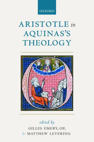 Cover: 9780198808541 | Aristotle in Aquinas's Theology | Gilles Emery O P (u. a.) | Buch