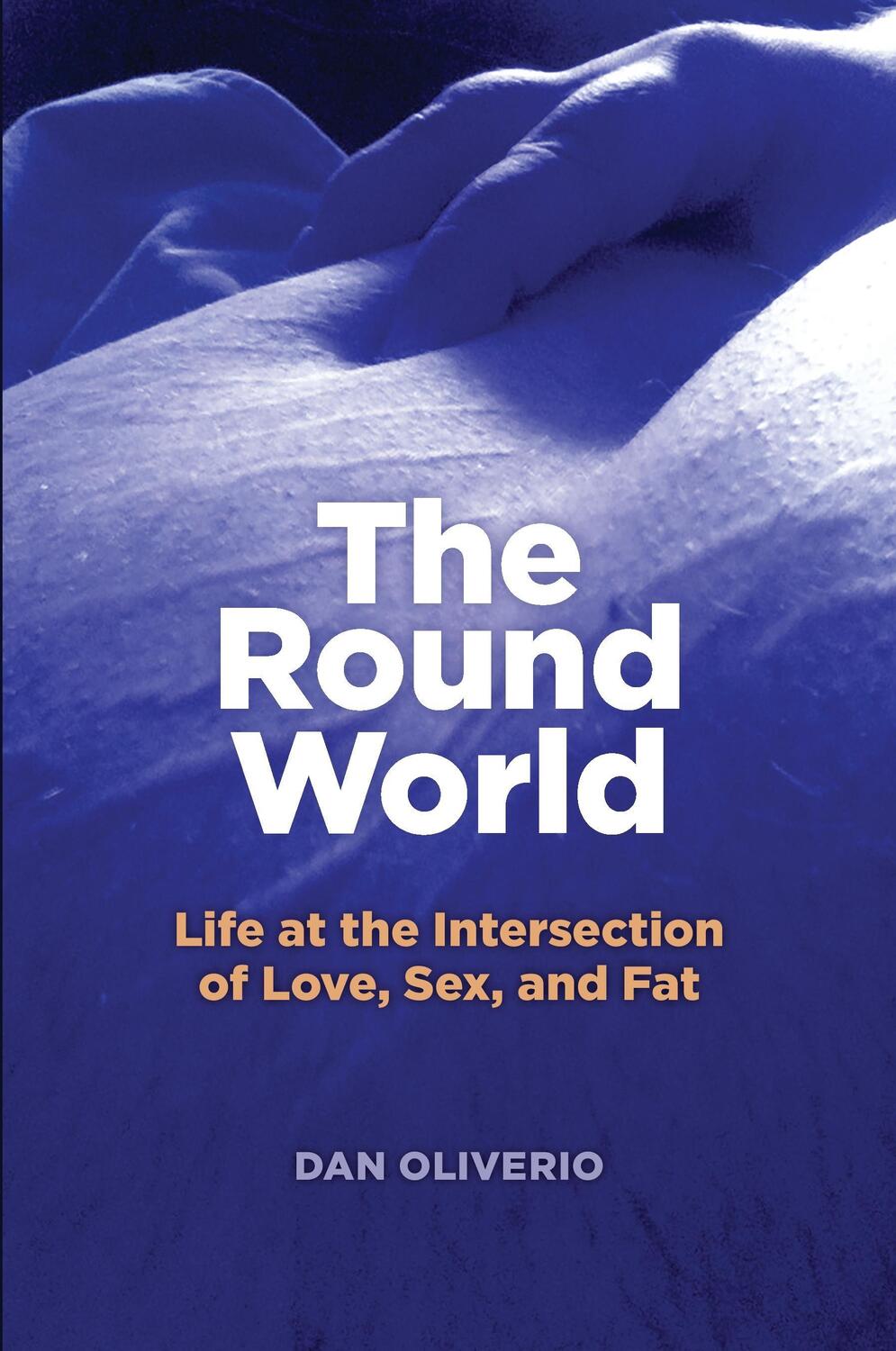 Cover: 9780997280203 | The Round World | Life at the Intersection of Love, Sex, and Fat