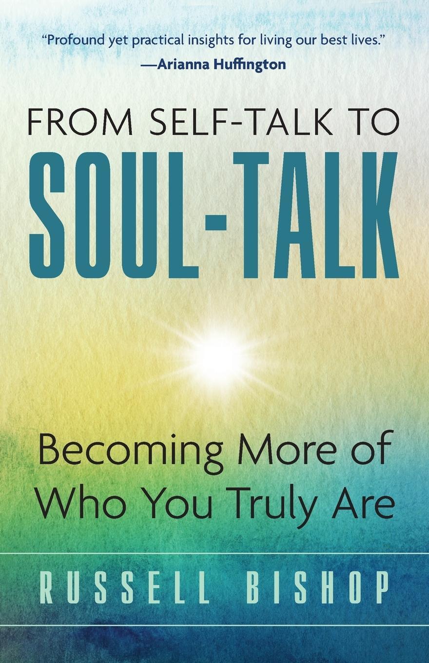 Cover: 9781737957140 | From Self-Talk to Soul-Talk | Becoming More of Who You Truly Are