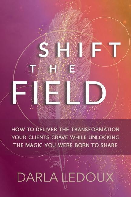 Cover: 9780999399125 | Shift the Field | Darla LeDoux | Taschenbuch | Englisch | 2021