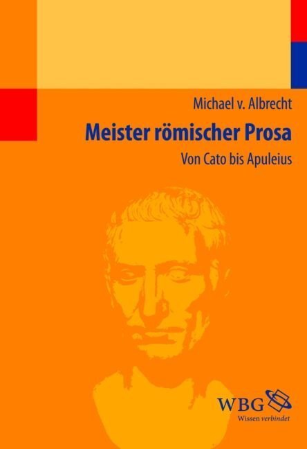 Cover: 9783534255290 | Meister römischer Prosa | Von Cato bis Apuleius | Michael von Albrecht