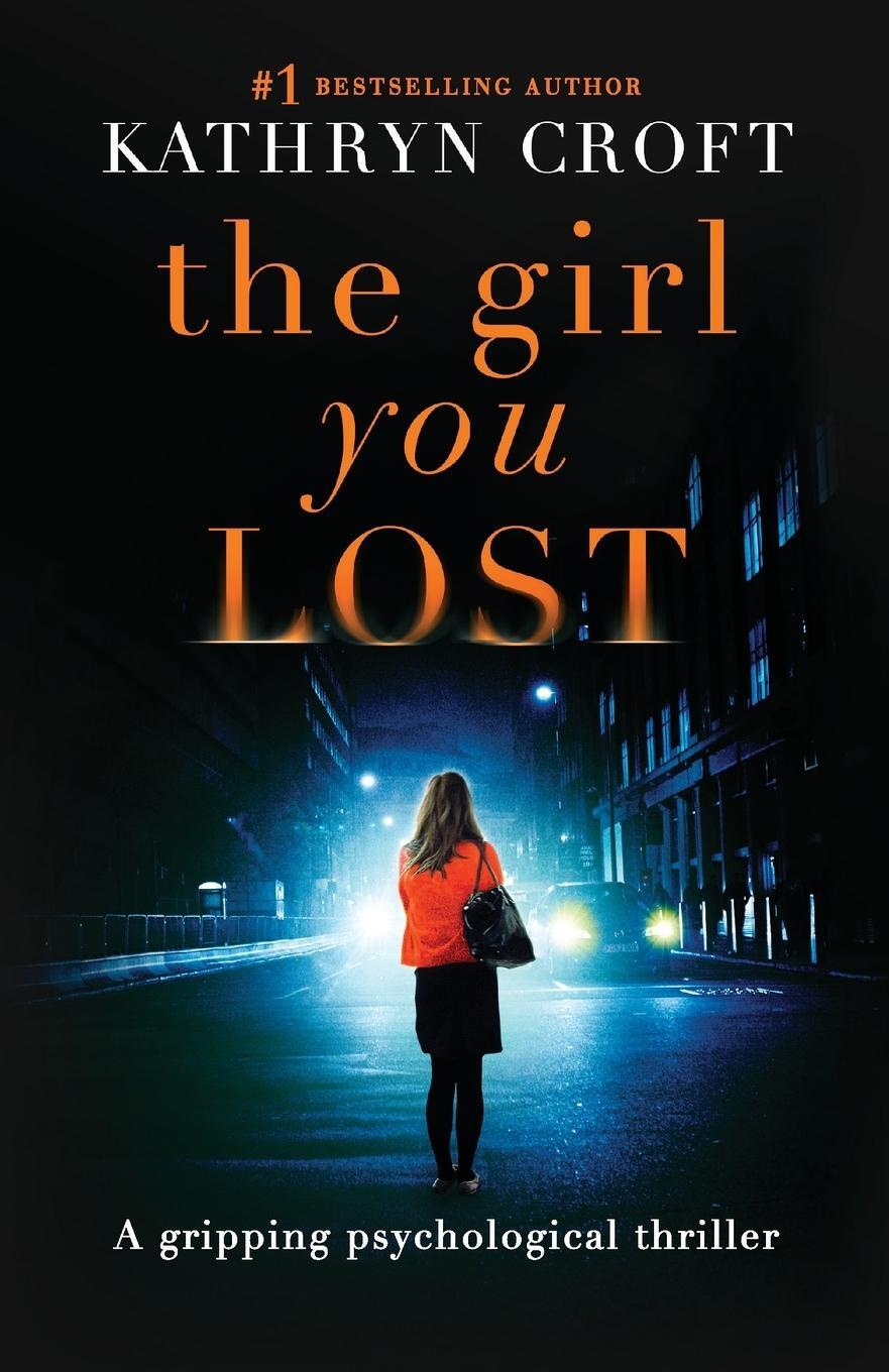 Cover: 9781910751718 | The Girl You Lost | Kathryn Croft | Taschenbuch | Paperback | Englisch