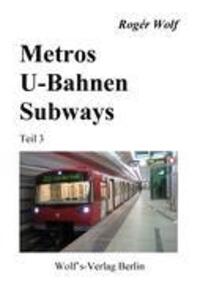 Cover: 9783861640196 | Metros - U-Bahnen - Subways Teil 3 | Rogér Wolf | Taschenbuch | 188 S.
