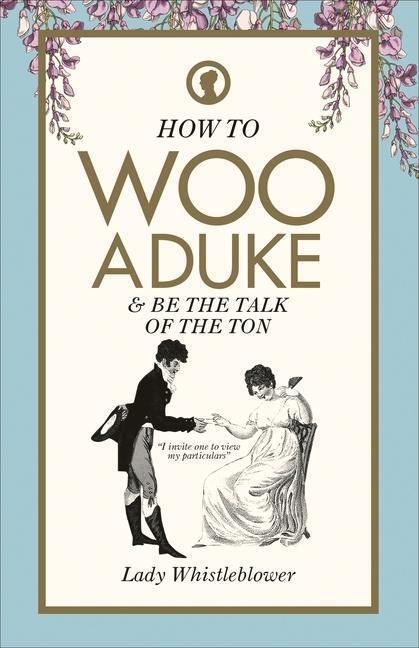 Cover: 9781529148596 | How to Woo a Duke: & Be the Talk of the Ton | Lady Whistleblower