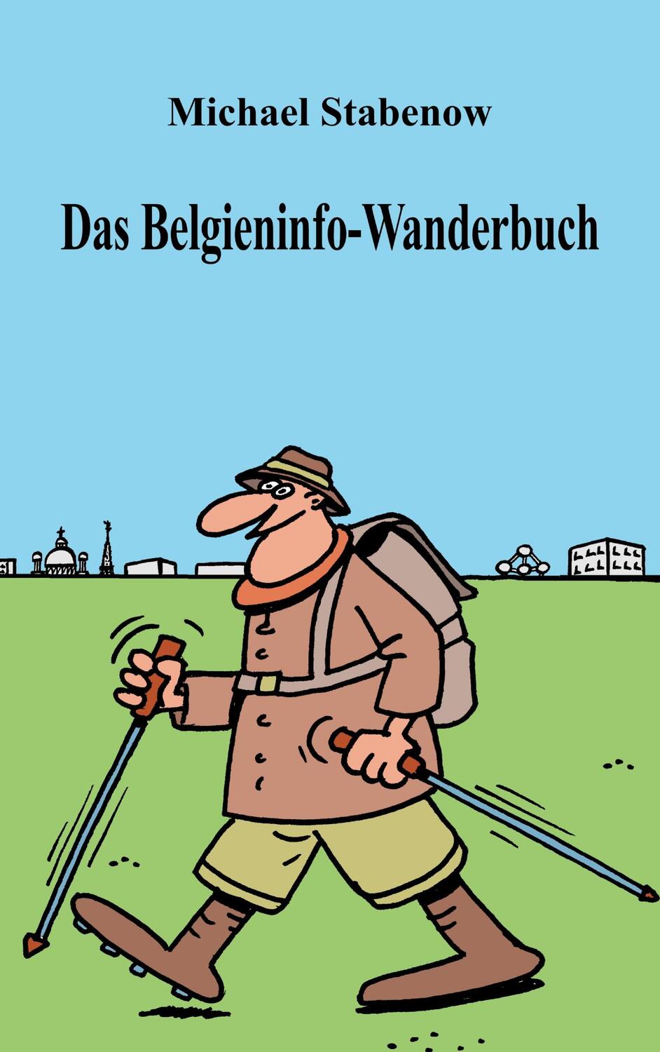 Cover: 9783750470712 | Das Belgieninfo-Wanderbuch | Michael Stabenow | Taschenbuch | Deutsch