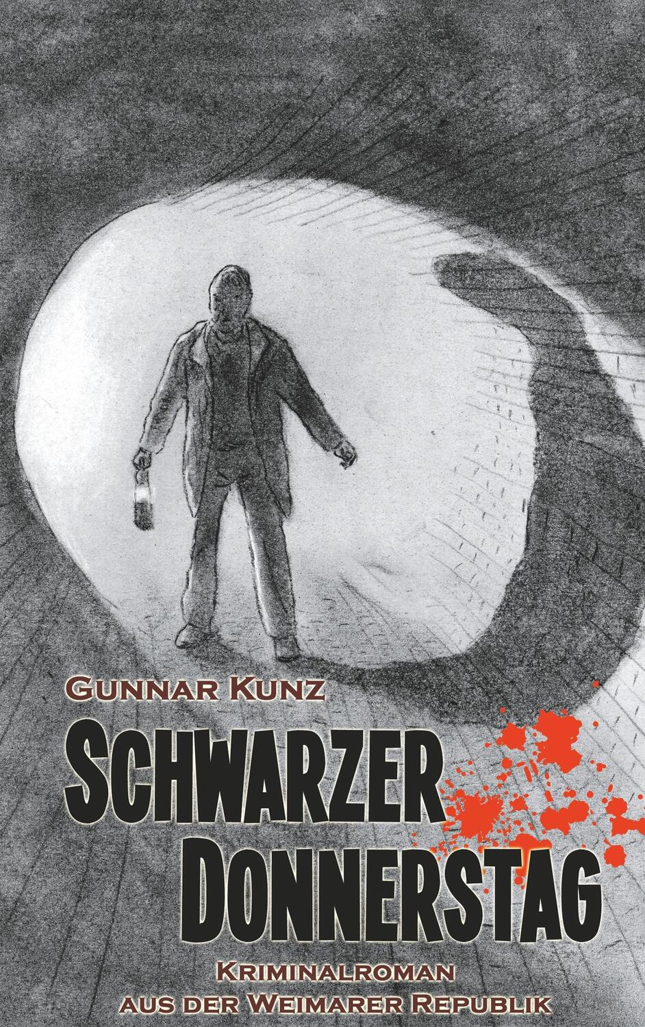 Cover: 9783749487028 | Schwarzer Donnerstag | Kriminalroman aus der Weimarer Republik | Kunz