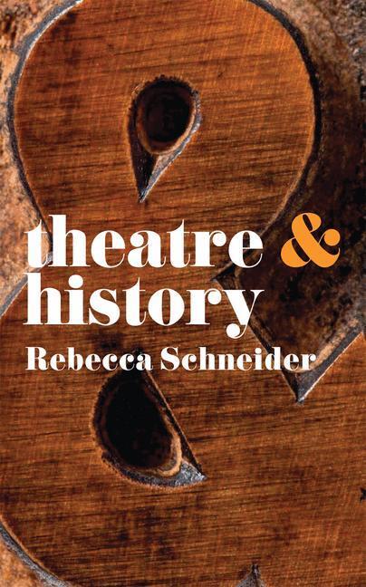 Cover: 9780230246614 | Theatre &amp; History | Rebecca Schneider | Taschenbuch | Englisch | 2014