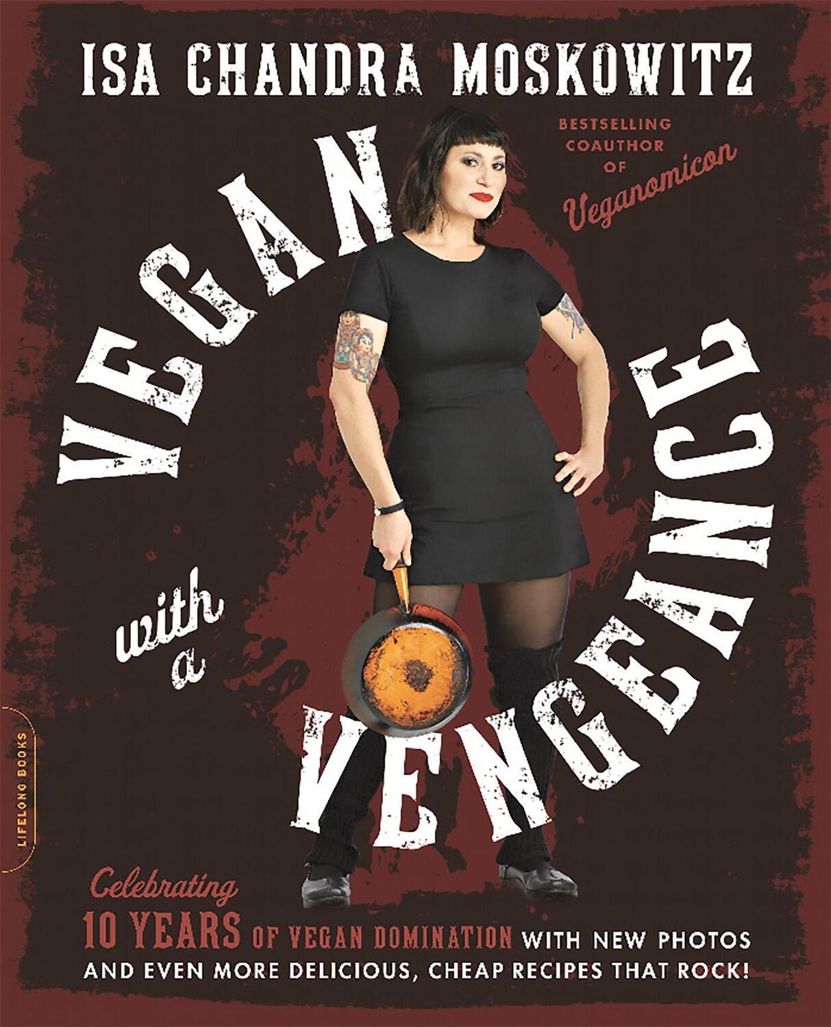 Cover: 9780738218335 | Vegan with a Vengeance, 10th Anniversary Edition | Isa Moskowitz
