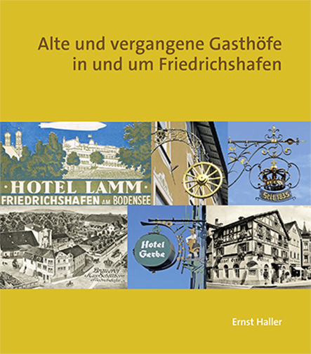 Cover: 9783861361954 | Alte und vergangene Gasthöfe in und um Friedrichshafen | Ernst Haller