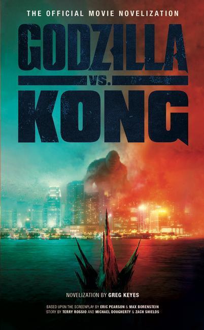 Cover: 9781789097351 | Godzilla vs. Kong: The Official Movie Novelization | Greg Keyes | Buch