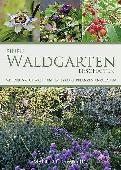 Cover: 9783947413027 | Einen Waldgarten erschaffen | Martin Crawford | Buch | 384 S. | 2023