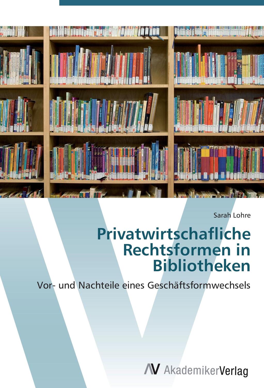 Cover: 9783639416664 | Privatwirtschafliche Rechtsformen in Bibliotheken | Sarah Lohre | Buch