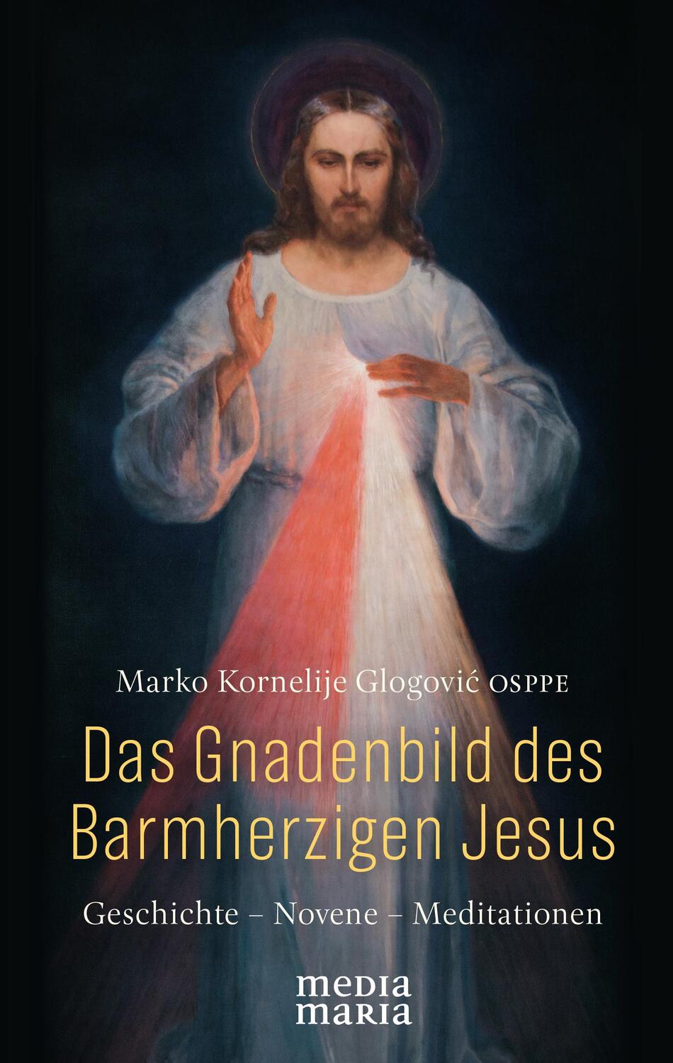 Cover: 9783947931057 | Das Gnadenbild des Barmherzigen Jesus | Marko Kornelije Glogovic