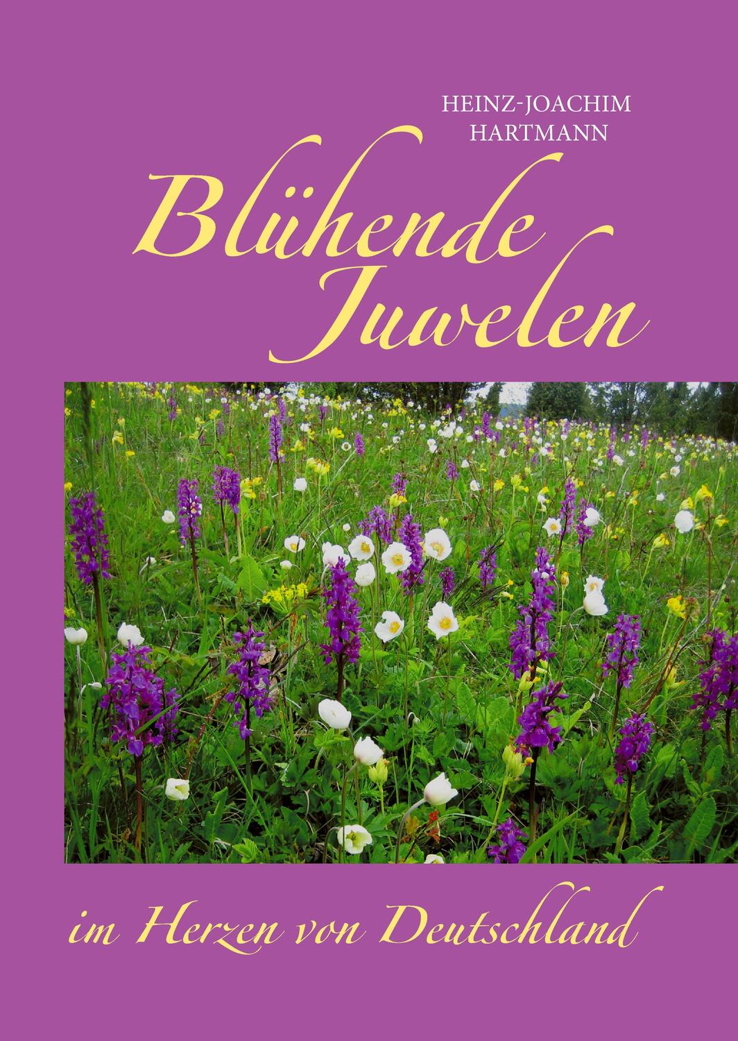 Cover: 9783739231488 | Blühende Juwelen im Herzen von Deutschland | Heinz-Joachim Hartmann