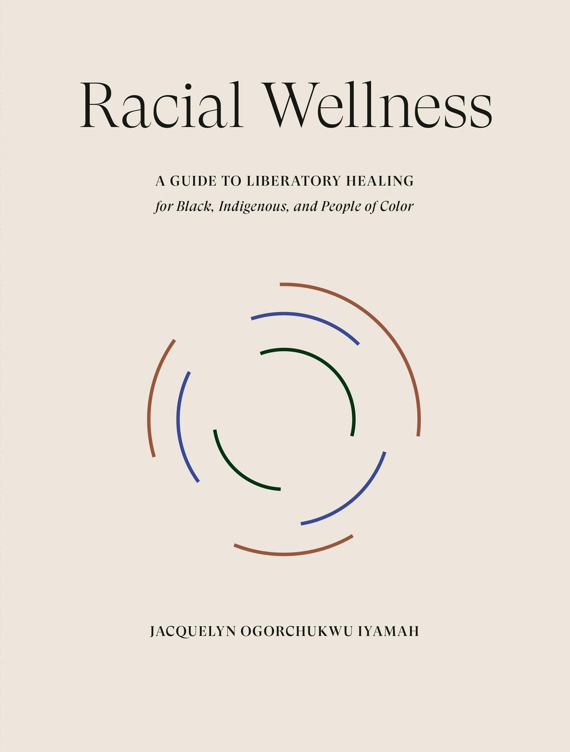 Cover: 9780593579350 | Racial Wellness | Jacquelyn Ogorchukwu Iyamah | Buch | Englisch | 2023