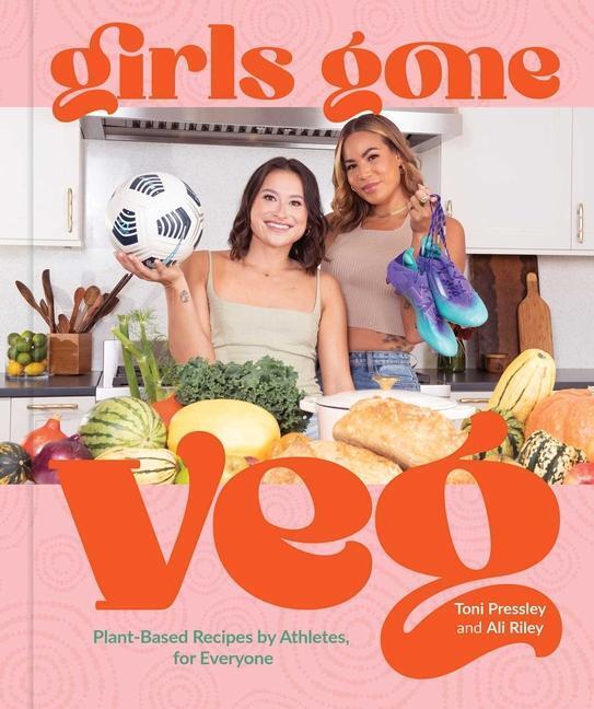Cover: 9781524876937 | Girls Gone Veg | Plant-Based Recipes by Athletes, for Everyone | Buch