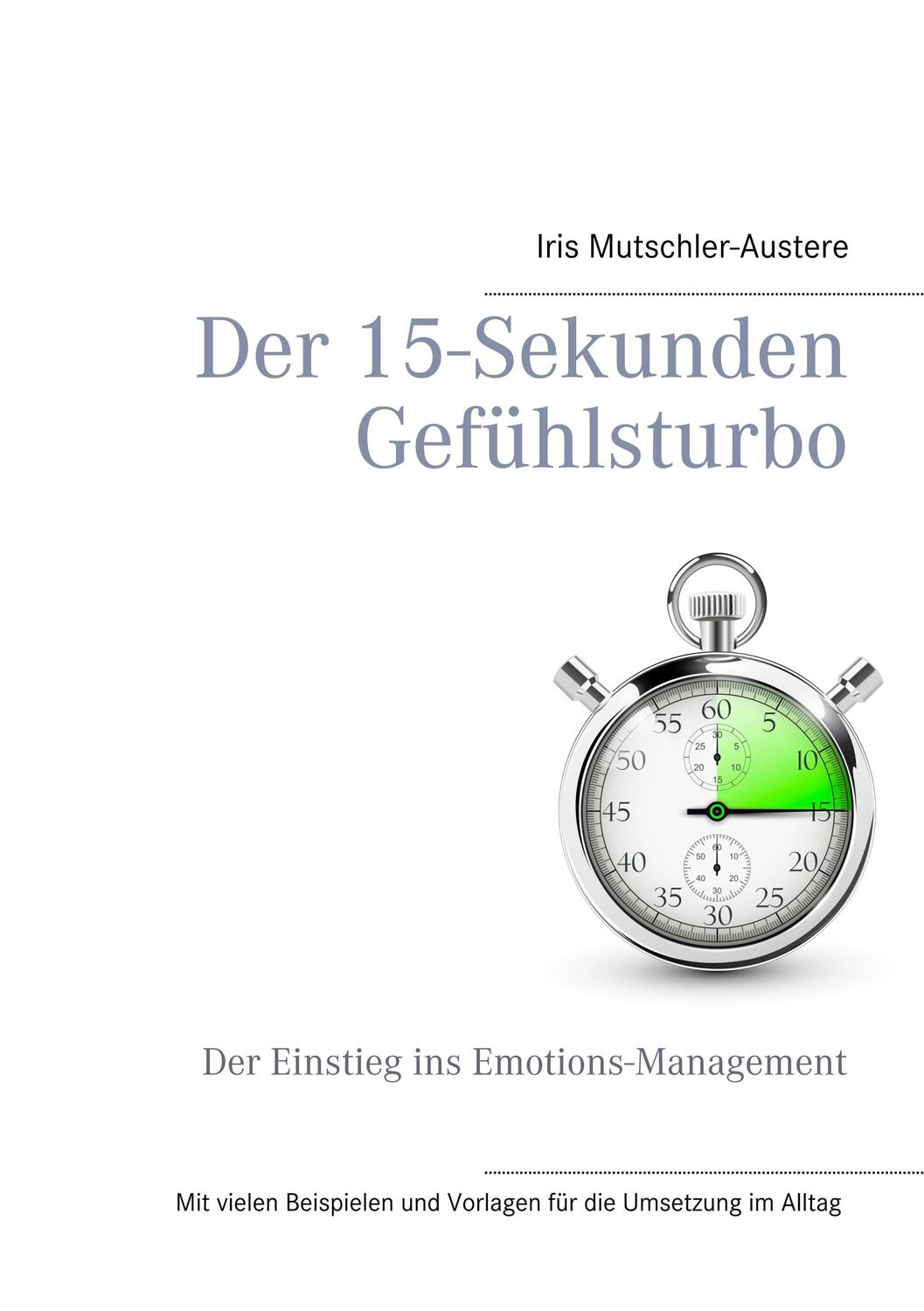 Cover: 9783744889995 | Der 15-Sekunden-Gefühlsturbo | Ein Einstieg in Emotions-Management