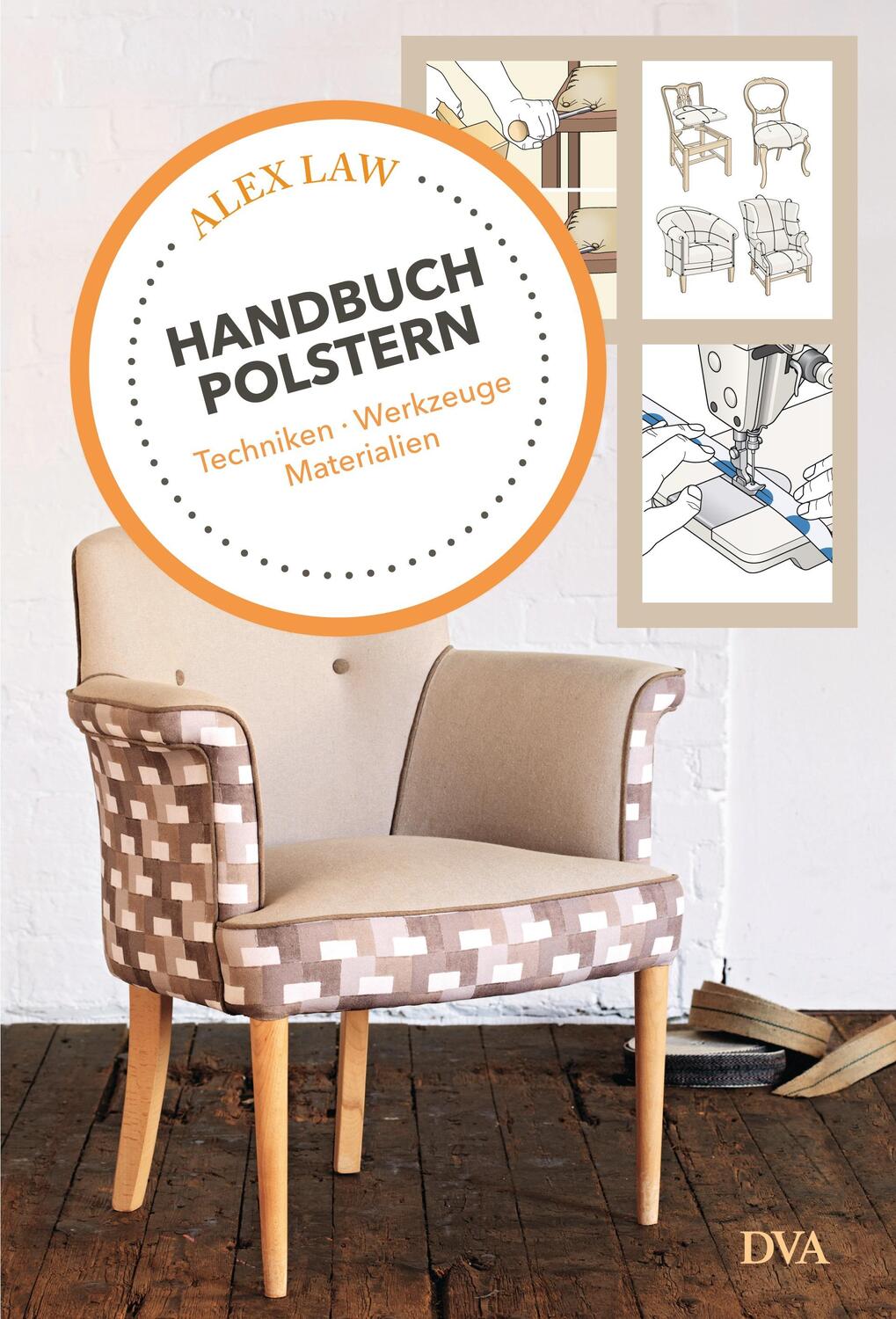 Cover: 9783421040275 | Handbuch Polstern | Techniken, Werkzeuge, Materialien | Alex Law | DVA