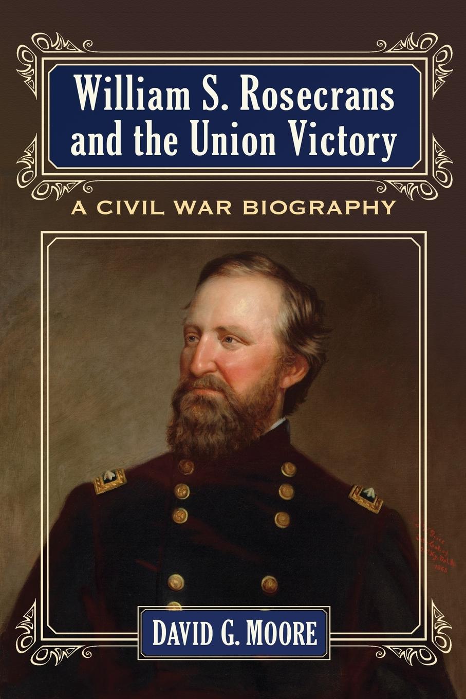 Cover: 9780786476244 | William S. Rosecrans and the Union Victory | A Civil War Biography