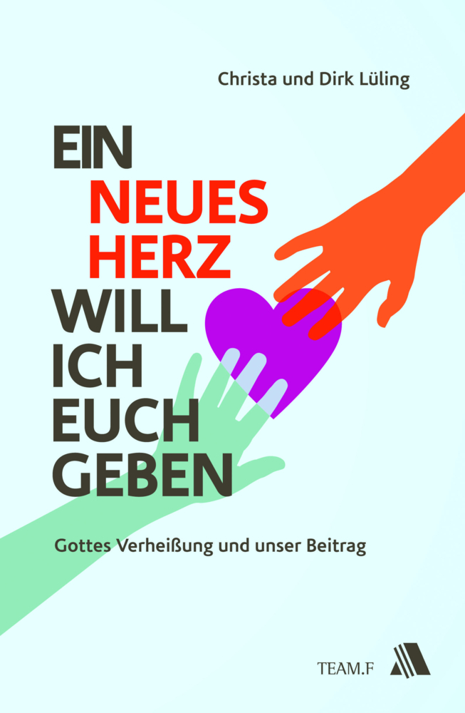 Cover: 9783940188410 | Ein neues Herz will ich euch geben | Dirk Lüling (u. a.) | Taschenbuch