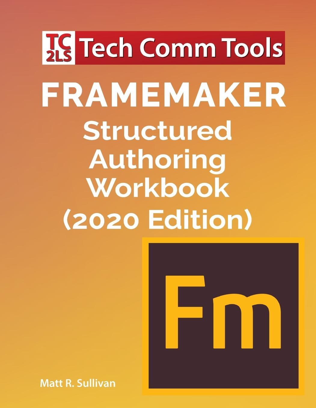 Cover: 9781953488015 | FrameMaker Structured Authoring Workbook (2020 Edition) | Sullivan