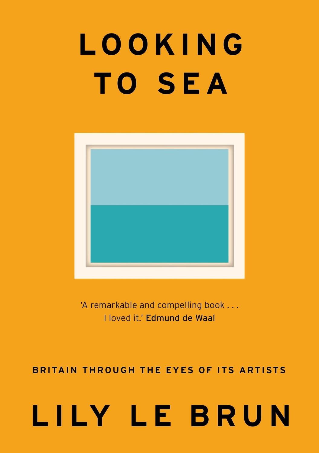 Cover: 9781529309218 | Looking to Sea | Britain Through the Eyes of its Artists | Brun | Buch