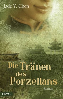 Cover: 9783940855565 | Die Tränen des Porzellans | Roman | Jade Y. Chen | Buch | 2014 | Dryas