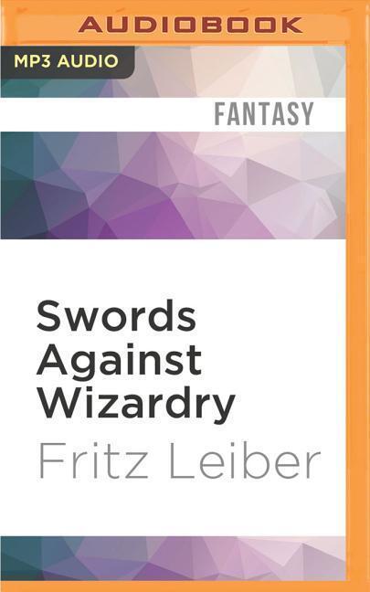 Cover: 9781522698395 | Swords Against Wizardry: The Adventures of Fafhrd and the Gray Mouser