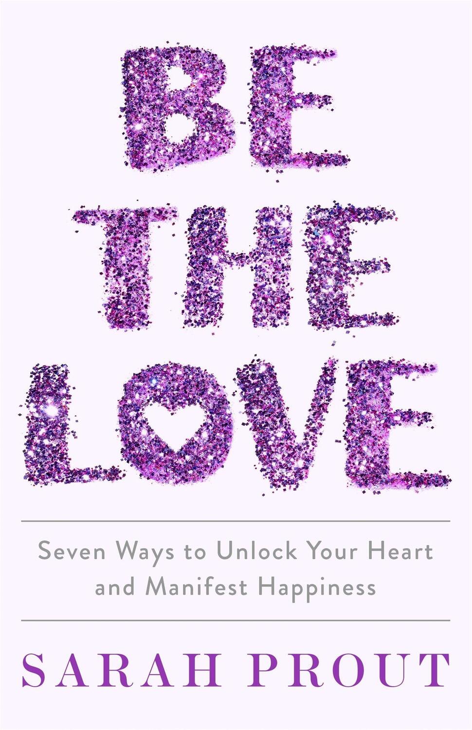 Cover: 9780349428185 | Be the Love | Seven ways to unlock your heart and manifest happiness