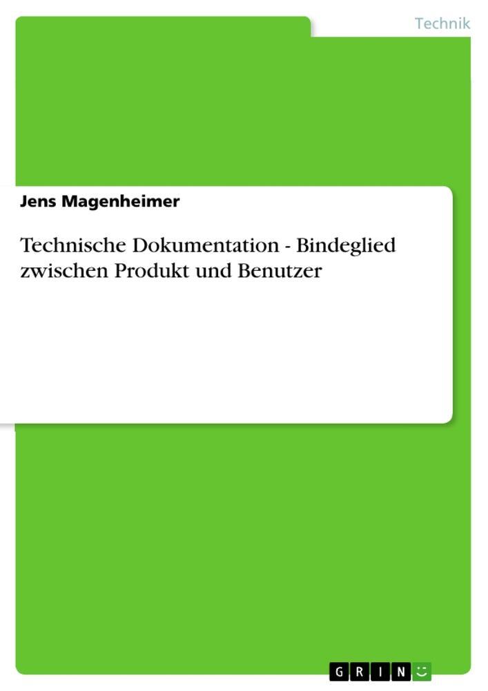 Cover: 9783640120673 | Technische Dokumentation - Bindeglied zwischen Produkt und Benutzer