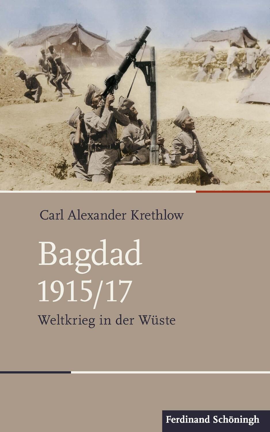 Cover: 9783506783851 | Bagdad 1915/17 | Weltkrieg in der Wüste | Carl Alexander Krethlow