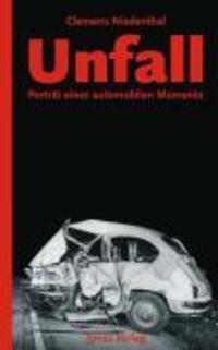 Cover: 9783894453831 | Unfall | Porträt eines automobilen Moments | Clemens Niedenthal | Buch