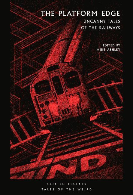 Cover: 9780712352031 | The Platform Edge | Uncanny Tales of the Railways | MIKE ED ASHLEY