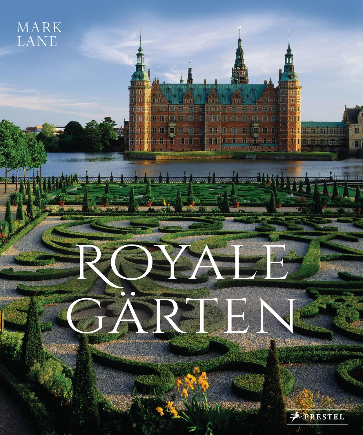 Cover: 9783791387017 | Royale Gärten | weltweit - Von Highgrove bis Herrenhausen | Mark Lane