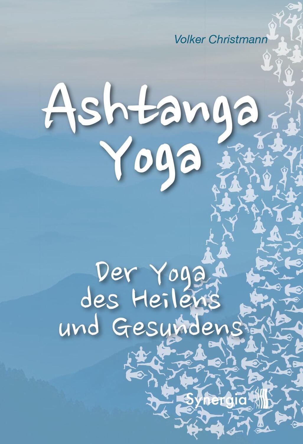 Cover: 9783906873916 | Ashtanga Yoga | Der Yoga des Heilens und Gesundens | Volker Christmann