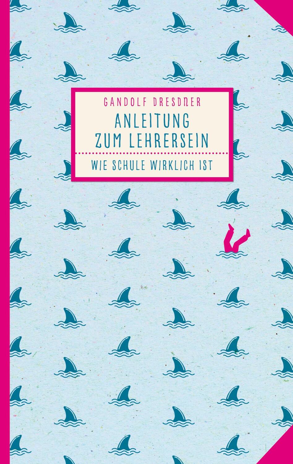 Cover: 9783756206803 | Anleitung zum Lehrersein | Wie Schule wirklich ist | Gandolf Dresdner