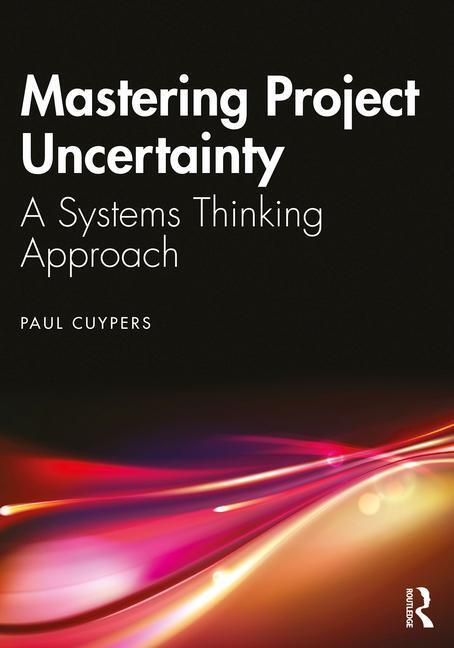 Cover: 9781032557274 | Mastering Project Uncertainty | A Systems Thinking Approach | Cuypers