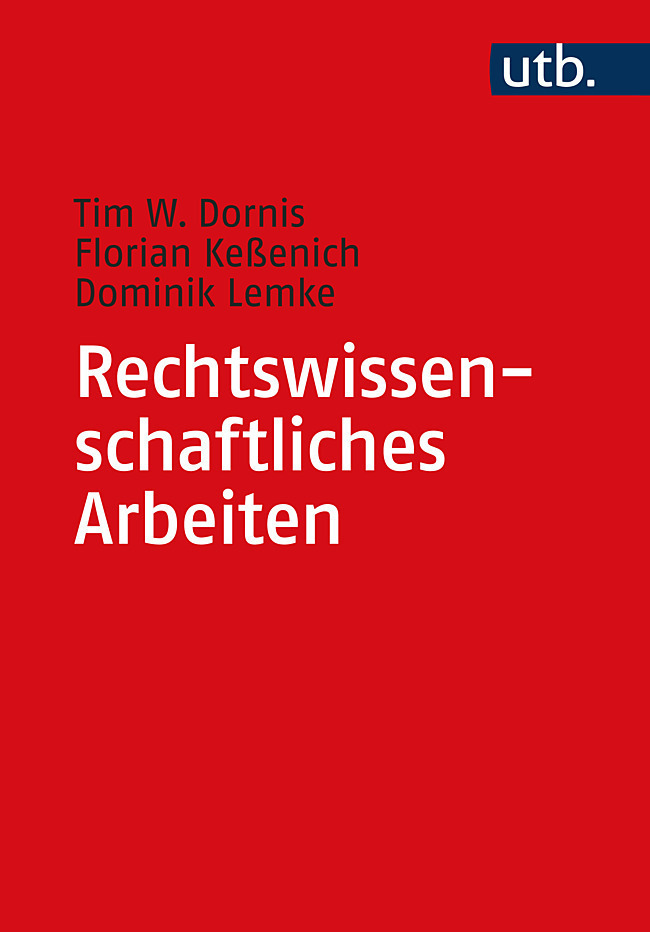 Cover: 9783825250980 | Rechtswissenschaftliches Arbeiten | Tim W. Dornis (u. a.) | Buch | UTB