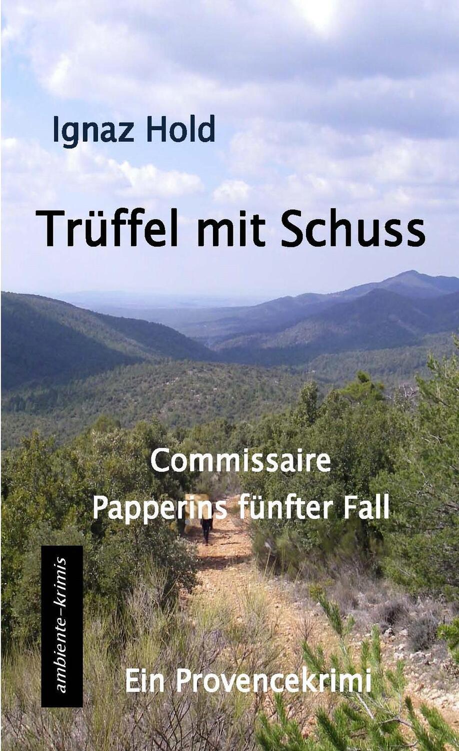 Cover: 9783945503188 | Trüffel mit Schuss | Commissaire Papperins fünfter Fall | Ignaz Hold
