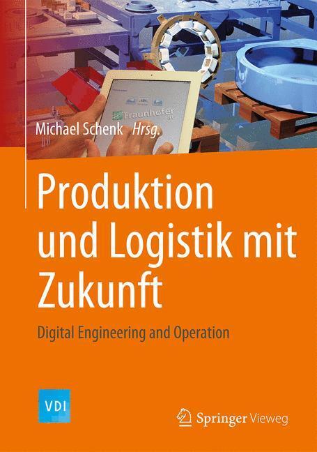Cover: 9783662482650 | Produktion und Logistik mit Zukunft | Michael Schenk | Buch | VDI-Buch