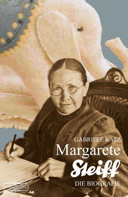 Cover: 9783765089022 | Margarete Steiff | Die Biografie | Gabriele Katz | Taschenbuch | 2015