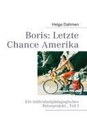 Cover: 9783842357082 | Boris: Letzte Chance Amerika | Helge Dahmen | Taschenbuch | Paperback