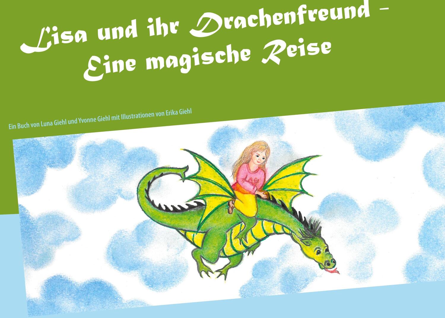 Cover: 9783751917469 | Lisa und ihr Drachenfreund | Eine magische Reise | Giehl (u. a.)