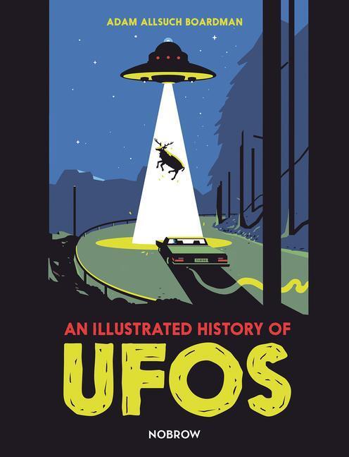 Cover: 9781910620694 | An Illustrated History of UFOs | Adam Allsuch Boardman | Buch | 2020