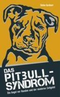 Cover: 9783837045802 | Das Pitbull-Syndrom | Die Angst vor Hunden und der moderne Zeitgeist
