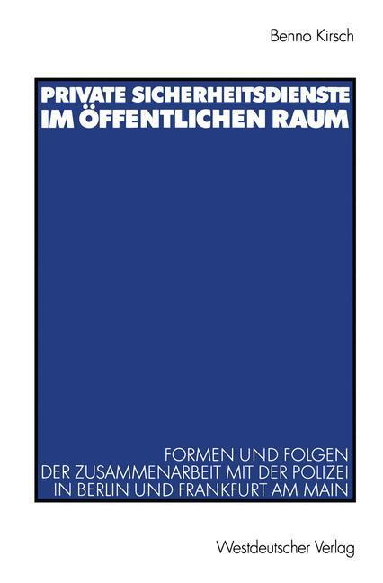 Cover: 9783531140094 | Private Sicherheitsdienste im öffentlichen Raum | Benno Kirsch | Buch