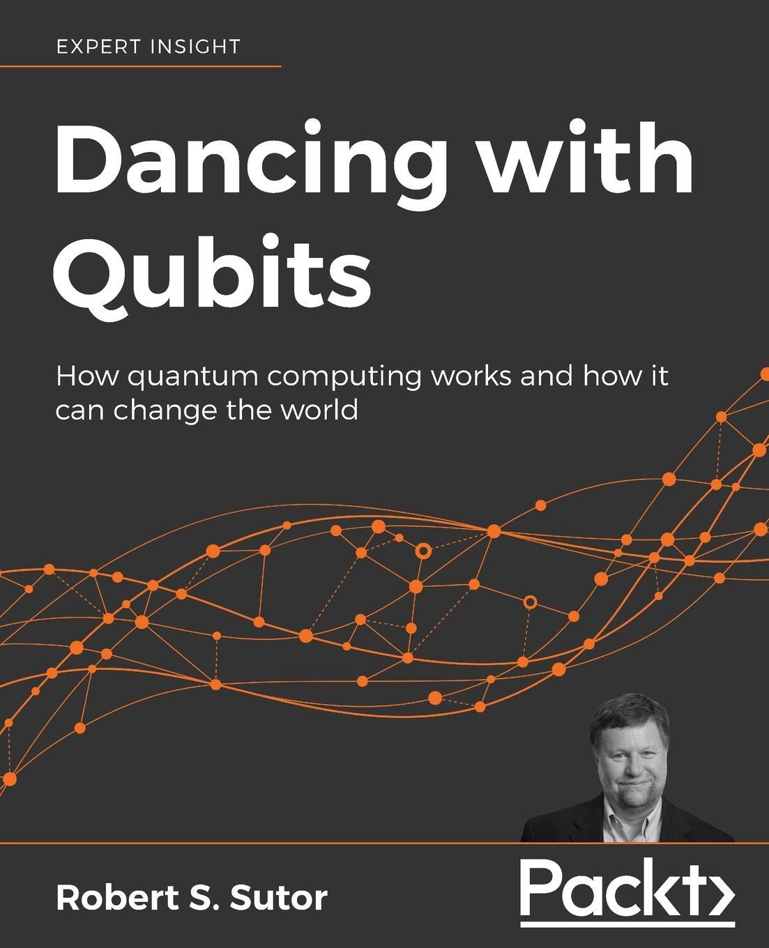 Cover: 9781838827366 | Dancing with Qubits | Robert S Sutor | Taschenbuch | Paperback | 2019